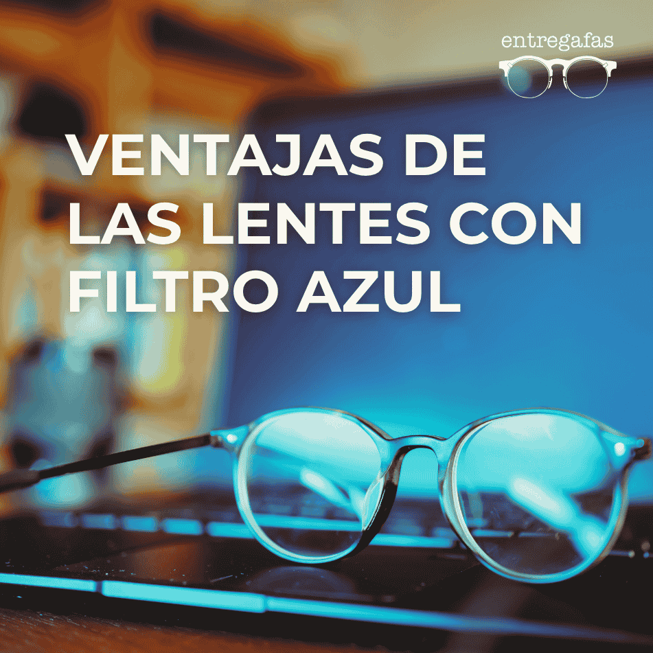 Ventajas de las Lentes con Filtro Azul